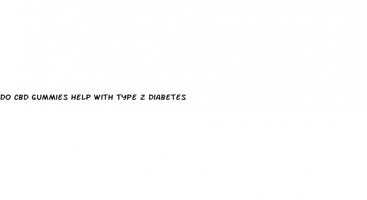 do cbd gummies help with type 2 diabetes