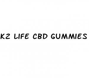 k2 life cbd gummies
