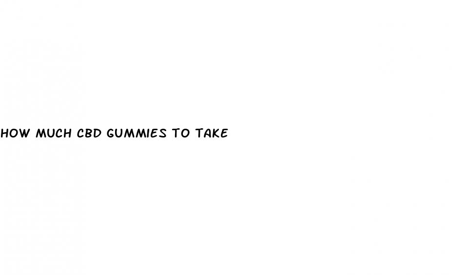 how much cbd gummies to take
