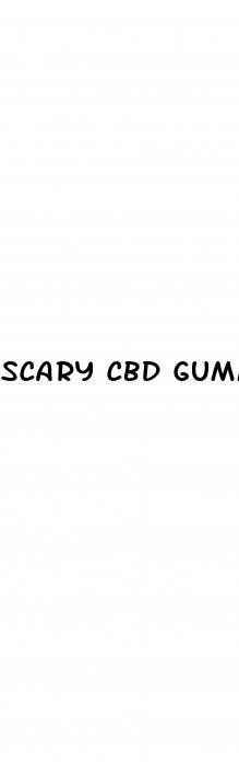 scary cbd gummies