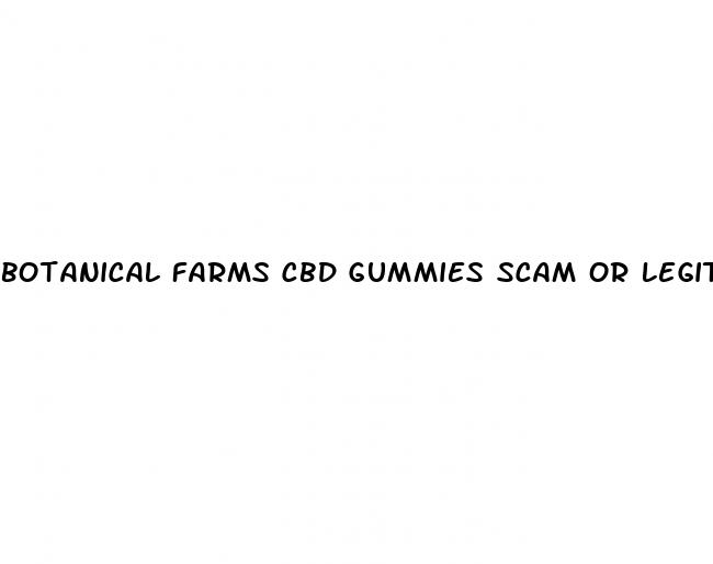 botanical farms cbd gummies scam or legit