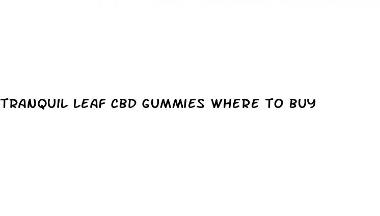 tranquil leaf cbd gummies where to buy