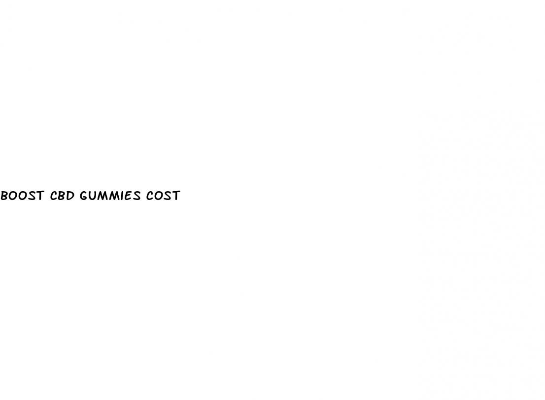 boost cbd gummies cost
