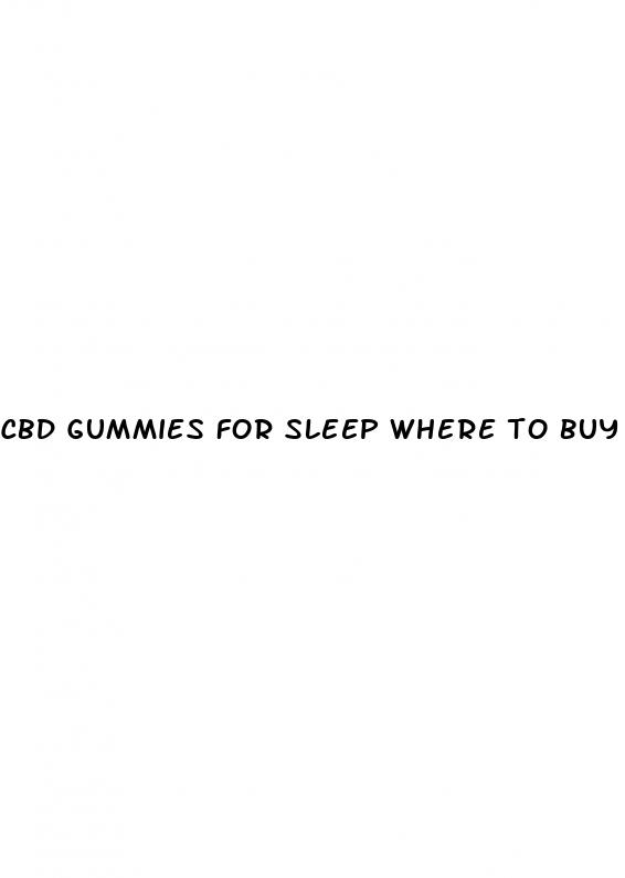 cbd gummies for sleep where to buy