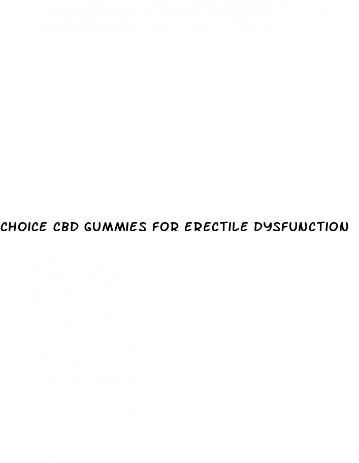 choice cbd gummies for erectile dysfunction