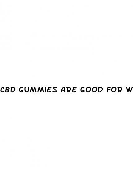 cbd gummies are good for what