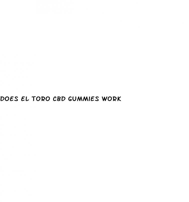 does el toro cbd gummies work