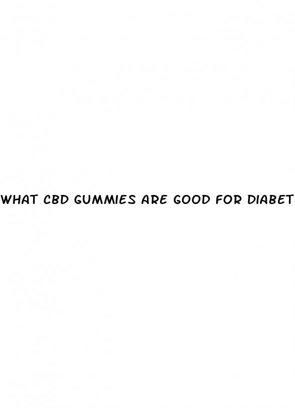 what cbd gummies are good for diabetes