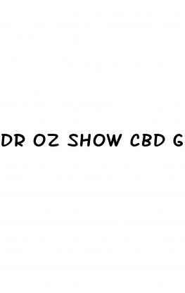 dr oz show cbd gummies