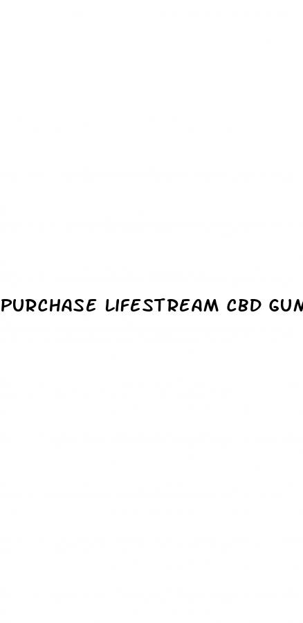 purchase lifestream cbd gummies