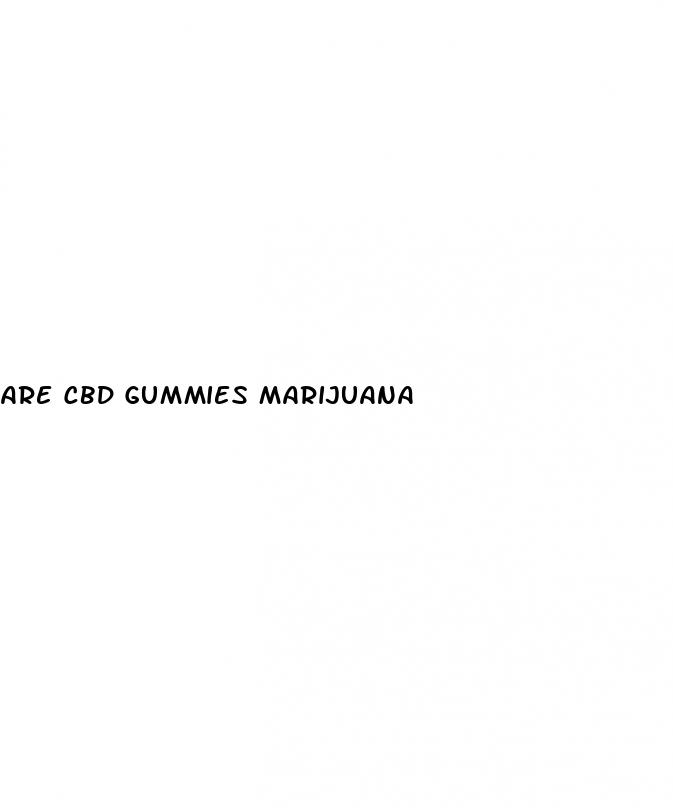 are cbd gummies marijuana