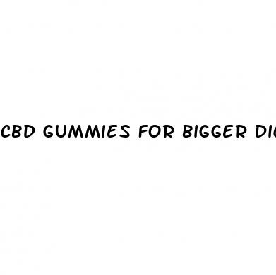 cbd gummies for bigger dick