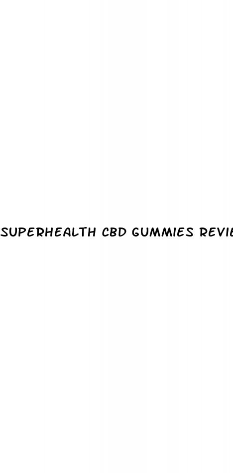 superhealth cbd gummies review