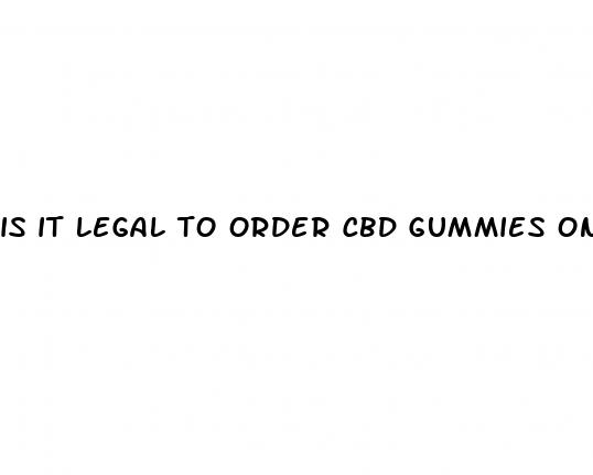is it legal to order cbd gummies online