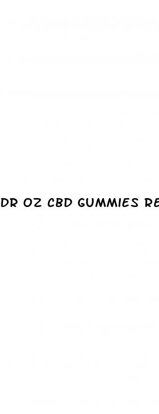 dr oz cbd gummies reviews
