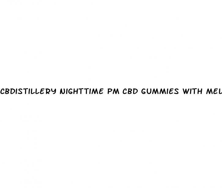 cbdistillery nighttime pm cbd gummies with melatonin