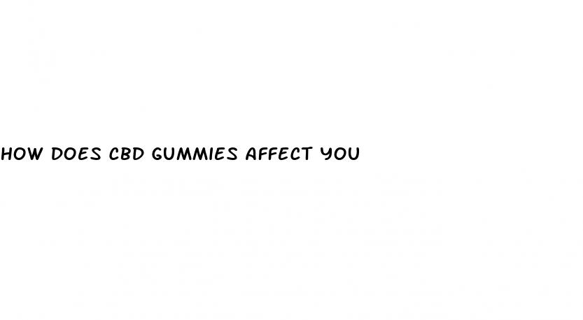 how does cbd gummies affect you