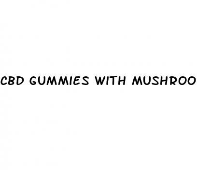 cbd gummies with mushrooms