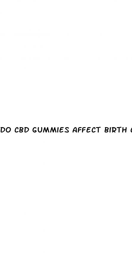 do cbd gummies affect birth control