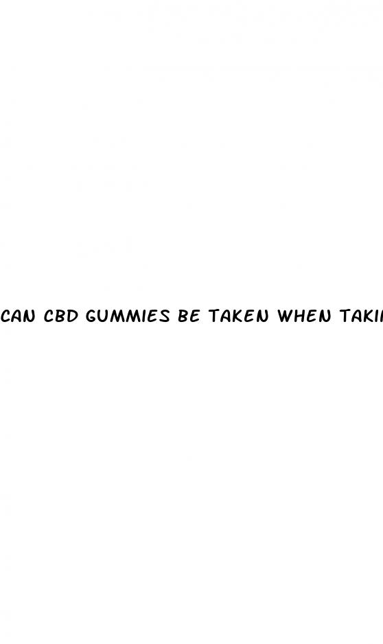 can cbd gummies be taken when taking antibiotics