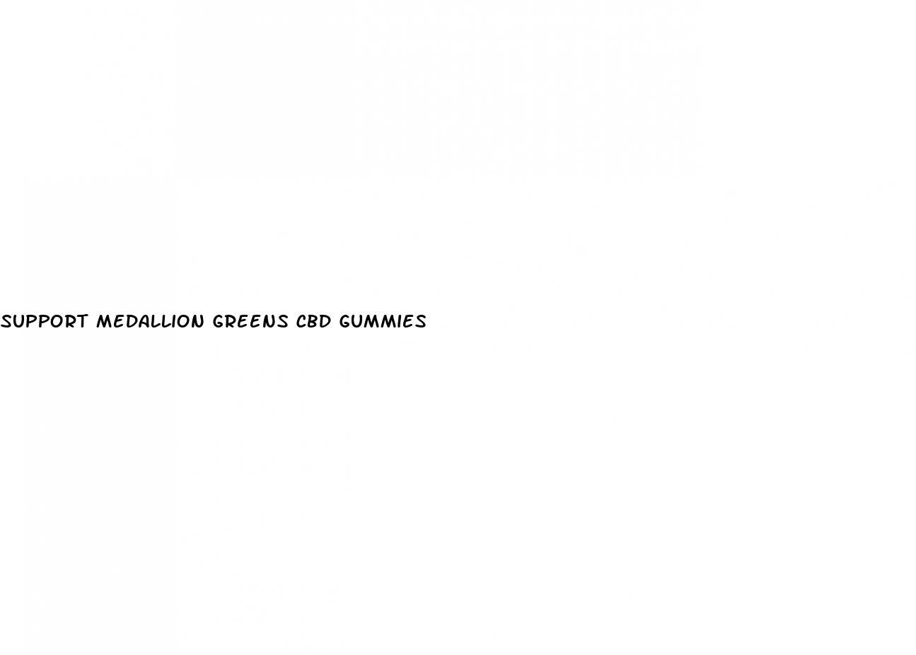 support medallion greens cbd gummies