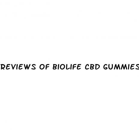 reviews of biolife cbd gummies