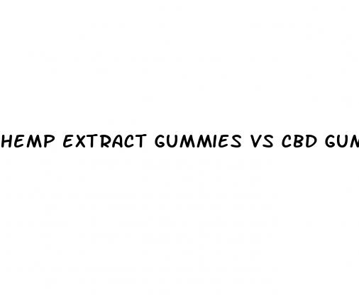 hemp extract gummies vs cbd gummies