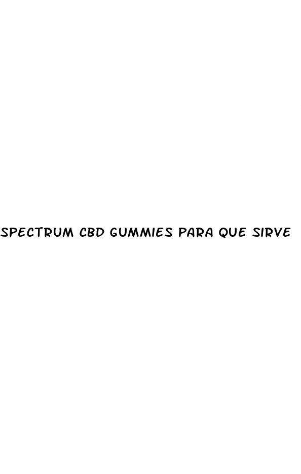 spectrum cbd gummies para que sirve