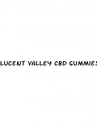 lucent valley cbd gummies price
