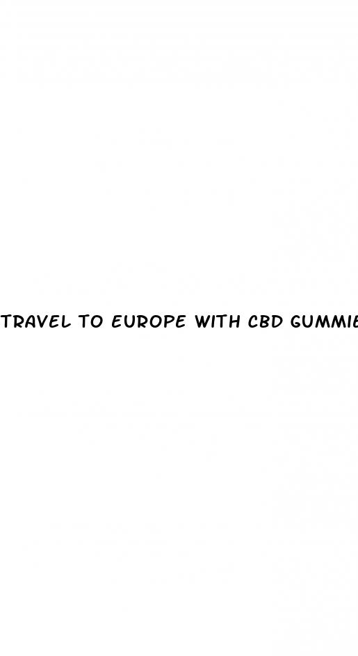 travel to europe with cbd gummies