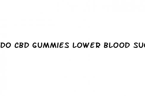do cbd gummies lower blood sugar levels
