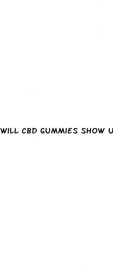 will cbd gummies show up in blood work