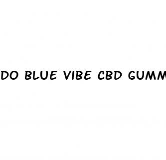 do blue vibe cbd gummies work