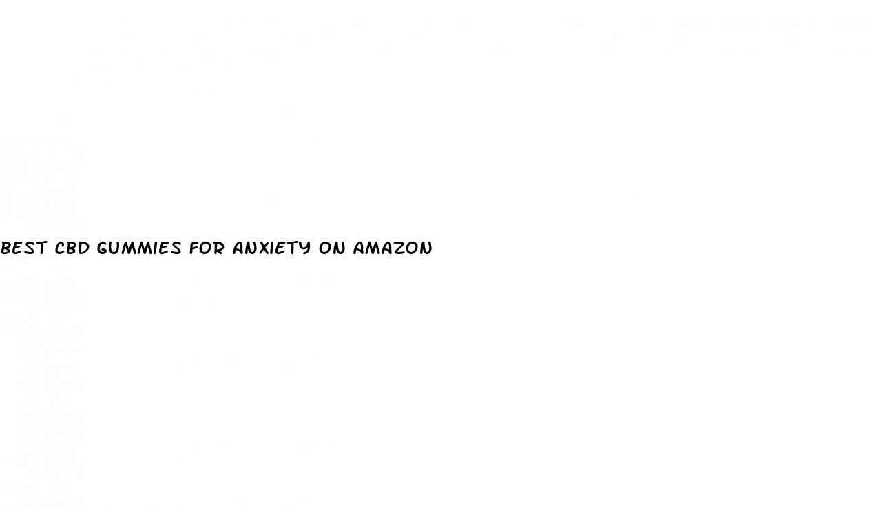 best cbd gummies for anxiety on amazon