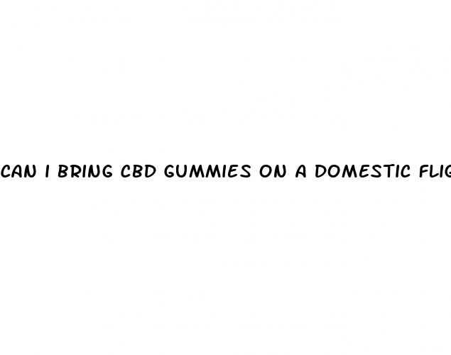 can i bring cbd gummies on a domestic flight