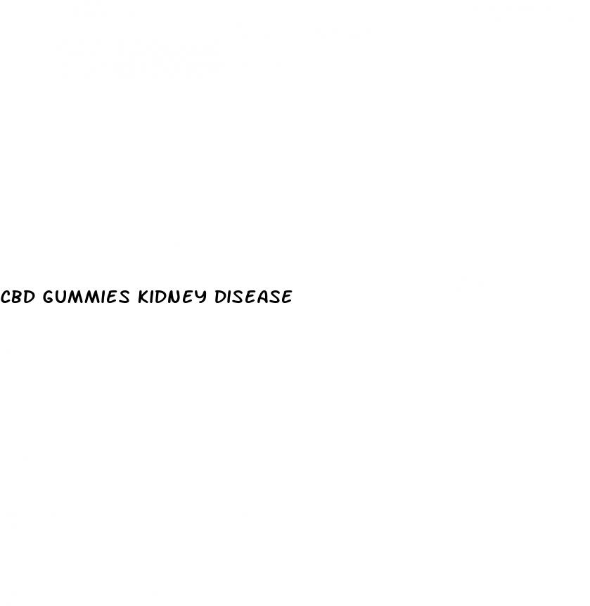 cbd gummies kidney disease