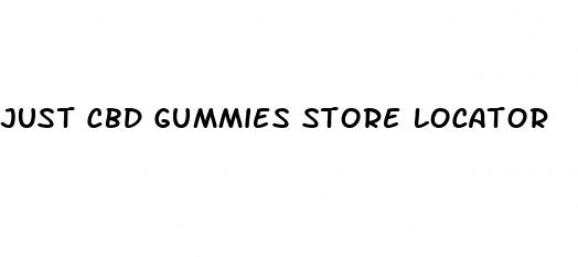 just cbd gummies store locator