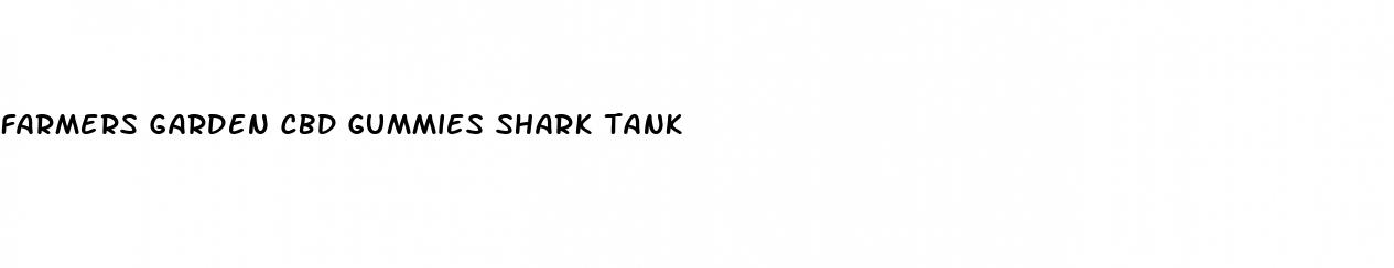 farmers garden cbd gummies shark tank