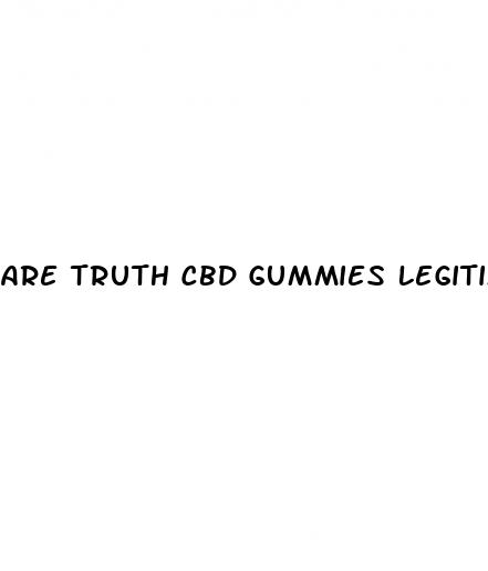 are truth cbd gummies legitimate