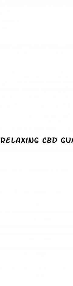 relaxing cbd gummies
