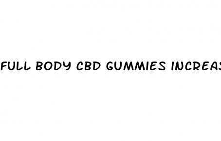 full body cbd gummies increase penis size
