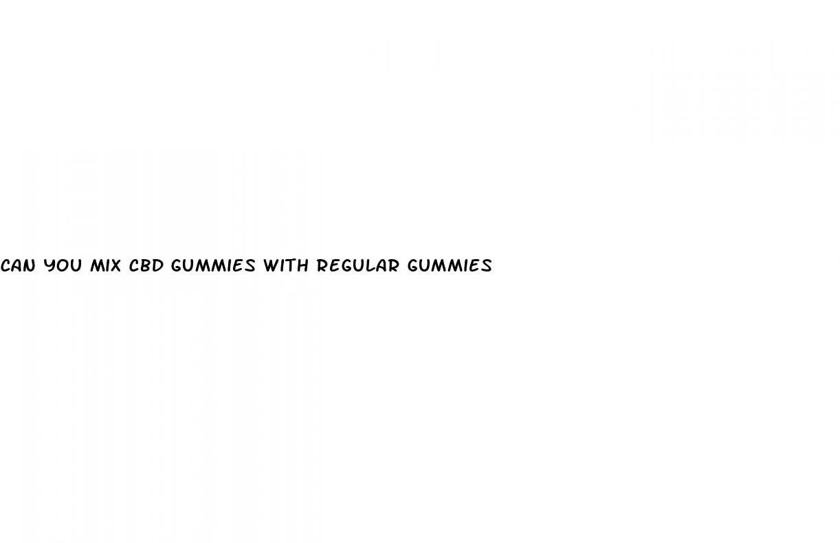 can you mix cbd gummies with regular gummies