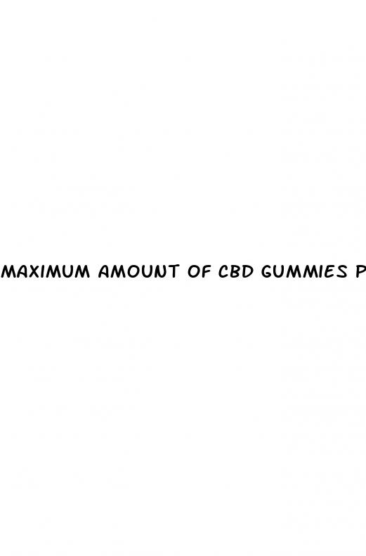 maximum amount of cbd gummies per day