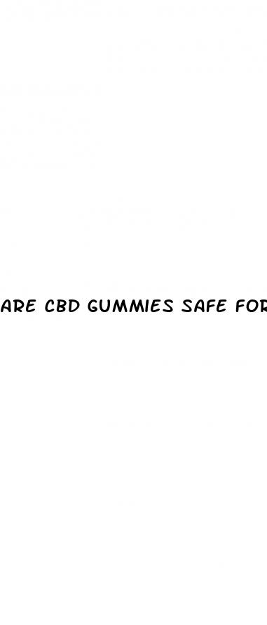 are cbd gummies safe for your heart
