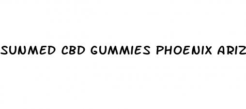 sunmed cbd gummies phoenix arizona