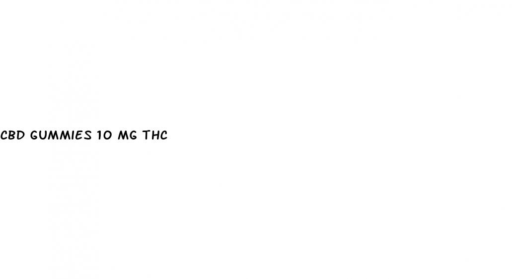 cbd gummies 10 mg thc