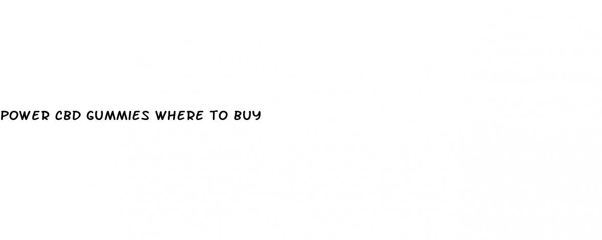 power cbd gummies where to buy