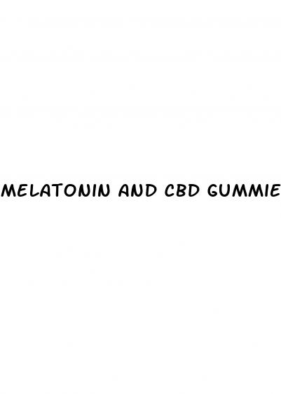 melatonin and cbd gummies