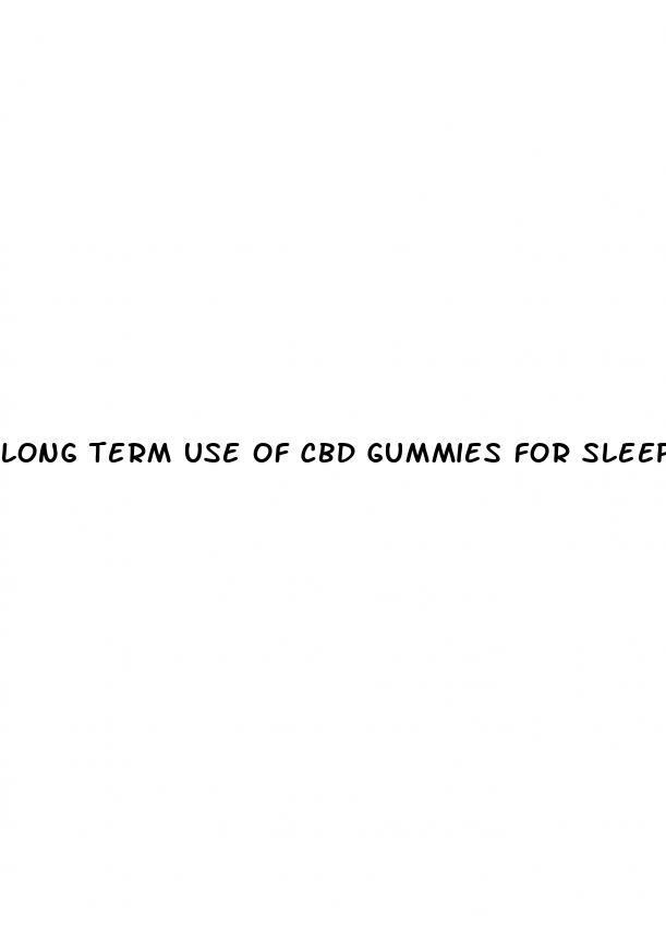 long term use of cbd gummies for sleep