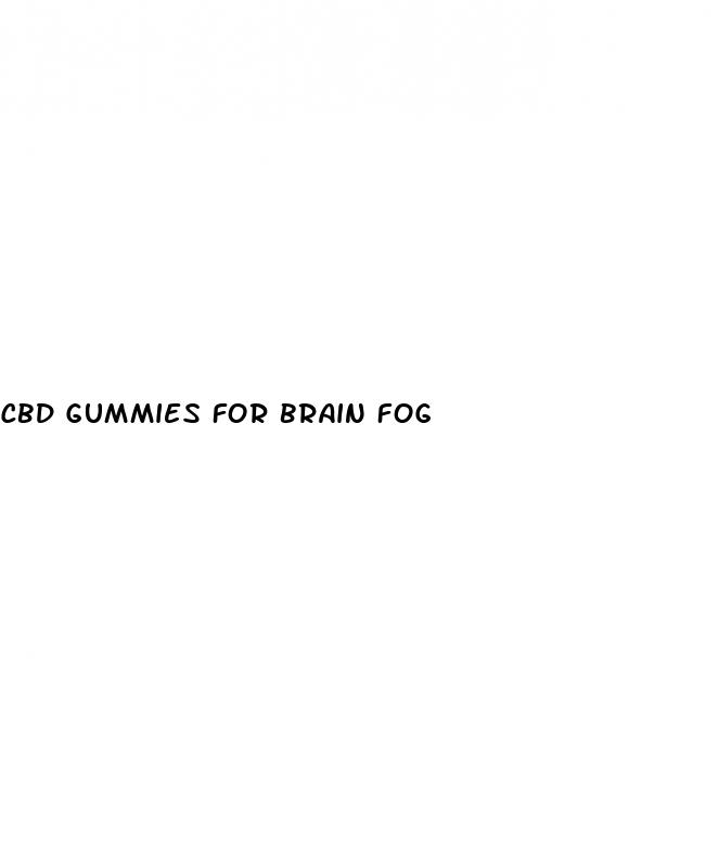 cbd gummies for brain fog